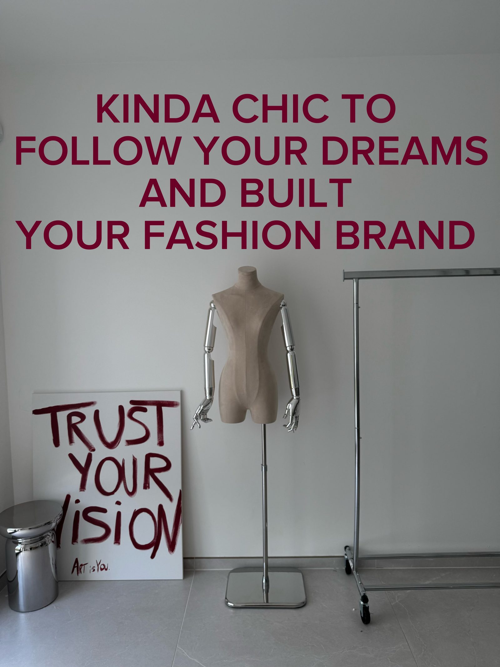 Le studio : Kinda chic to follow your dreams and built your fashion brand